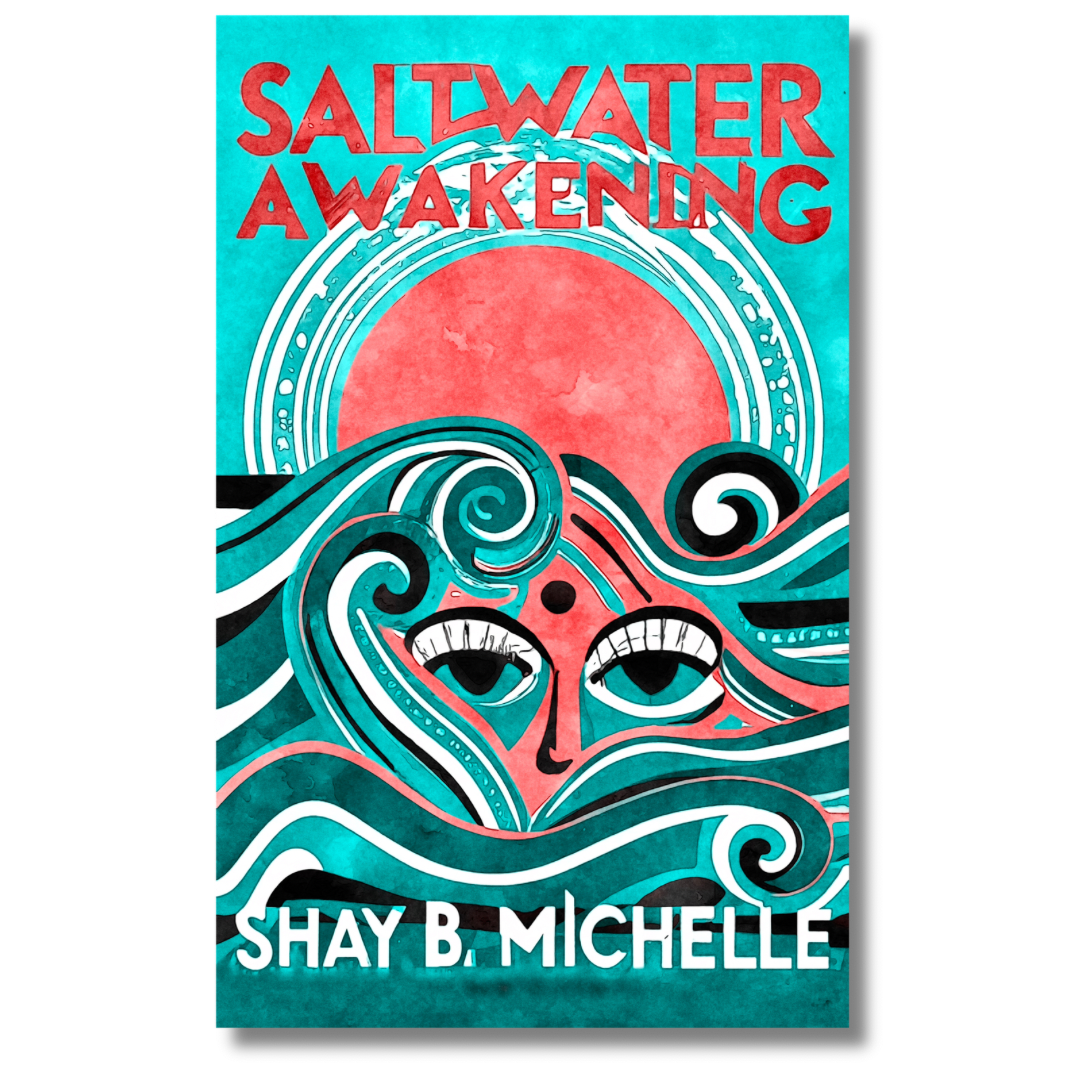 Saltwater Awakening by Shay B Michelle