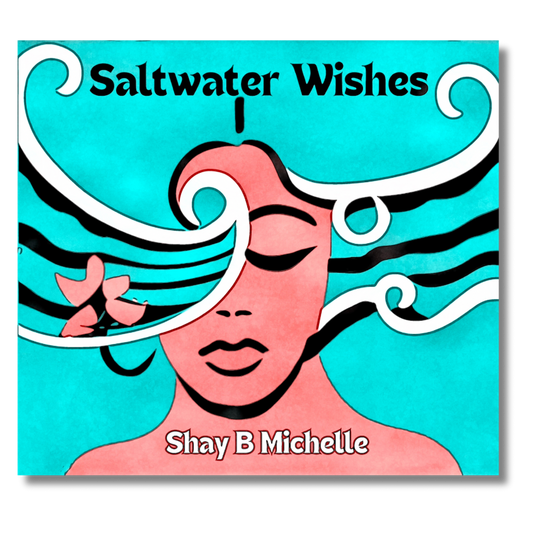 Saltwater Wishes by Shay B Michelle